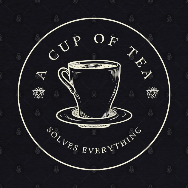 A Cup Of Tea Solves Everything by CathyDesign